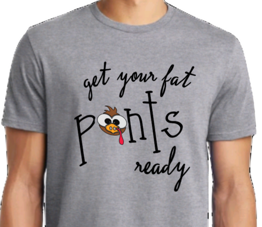 Get Your Fat Pants Adult Unisex T-Shirt