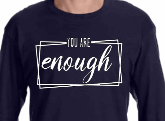 You Are Enough Adult Unisex Long Sleeve T-Shirt